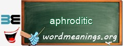 WordMeaning blackboard for aphroditic